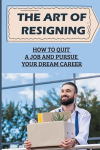 The Art Of Resigning