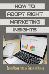 How To Adopt Right Marketing Insights