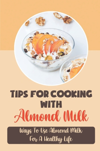 Tips For Cooking With Almond Milk