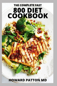 Complete Fast 800 Diet Cookbook