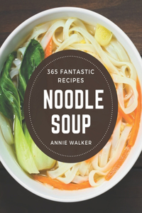 365 Fantastic Noodle Soup Recipes