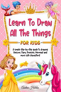 Learn to Draw All The Things For Kids