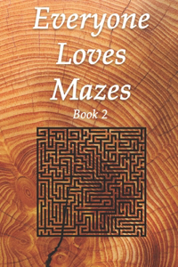 Everyone Loves Mazes Book 2