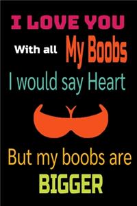 I Love You With All Of My Boobs