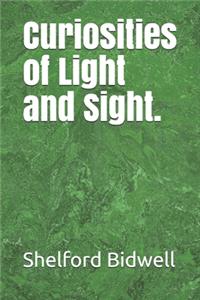 Curiosities of Light and Sight.