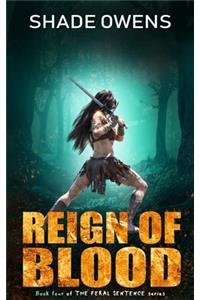 Reign of Blood (The Feral Sentence Book #4)