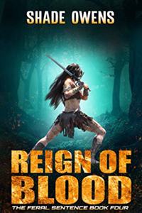 Reign of Blood (The Feral Sentence Book #4)