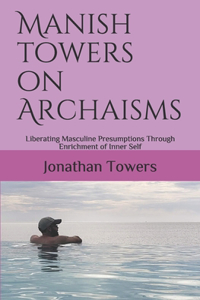 Manish Towers On Archaisms