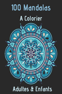 100 Mandalas A Colorier Adultes & Enfants