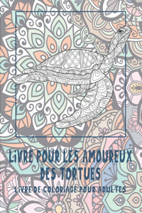 Livre pour les amoureux des tortues - Livre de coloriage pour adultes