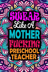 Swear Like A Mother Fucking Preschool Teacher