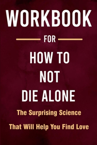 Workbook for How to Not Die Alone