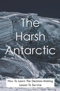 The Harsh Antarctic