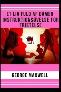 Et Liv Fuld Af Damer! Instruktionsøvelse For Fristelse