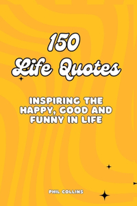 150 Life Quotes