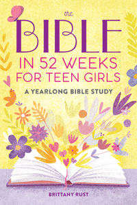The Bible in 52 Weeks for Teen Girls