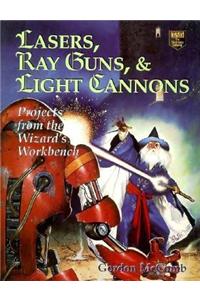 Lasers, Ray Guns and Light Cannons!