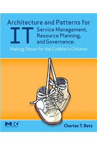 Architecture and Patterns for It Service Management, Resource Planning, and Governance
