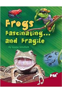 Frogs Fascinating ...and Fragile PM Plus Non Fiction Level 27&28 Ruby: Our Changing Environment