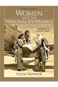 Women and the National Experience: Primary Sources in American History, Volume 2 Since 1860