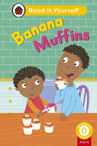 Banana Muffins (Phonics Step 6): Read It Yourself - Level 0 Beginner Reader