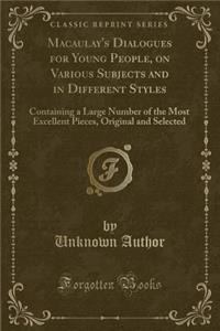 Macaulay's Dialogues for Young People, on Various Subjects and in Different Styles