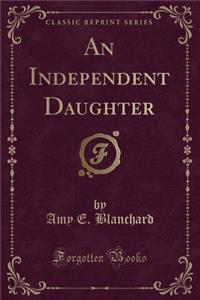 An Independent Daughter (Classic Reprint)