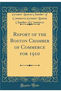 Report of the Boston Chamber of Commerce for 1910 (Classic Reprint)