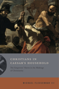 Christians in Caesar’s Household