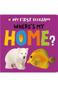 My First Peekaboo: Where's My Home?