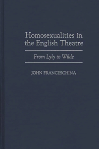 Homosexualities in the English Theatre