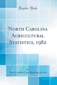 North Carolina Agricultural Statistics, 1982 (Classic Reprint)