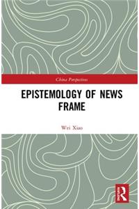 Epistemology of News Frame