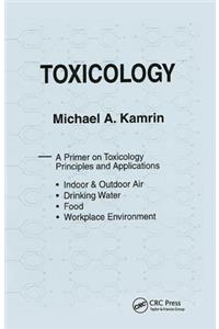 Toxicology-A Primer on Toxicology Principles and Applications