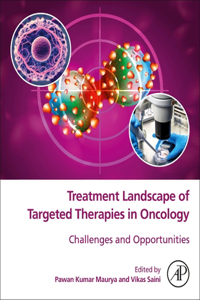 Treatment Landscape of Targeted Therapies in Oncology: Challenges and Opportunities