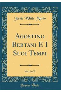 Agostino Bertani E I Suoi Tempi, Vol. 2 of 2 (Classic Reprint)