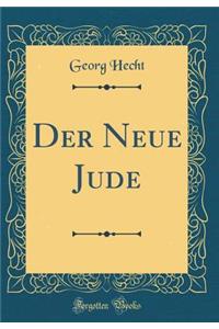 Der Neue Jude (Classic Reprint)
