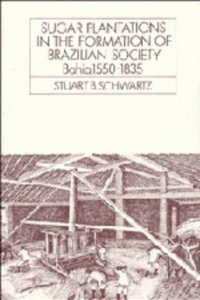 Sugar Plantations in the Formation of Brazilian Society