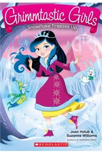 Snowflake Freezes Up (Grimmtastic Girls #7), Volume 7