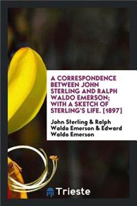 A Correspondence Between John Sterling and Ralph Waldo Emerson