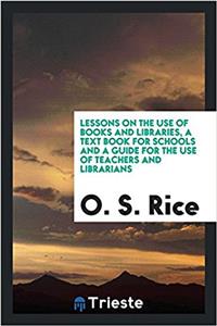 LESSONS ON THE USE OF BOOKS AND LIBRARIE