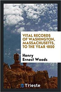 Vital records of Washington, Massachusetts, to the year 1850