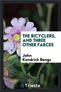 Bicyclers, and Three Other Farces
