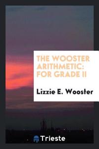 THE WOOSTER ARITHMETIC: FOR GRADE II