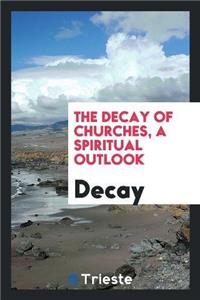 Decay of Churches, a Spiritual Outlook