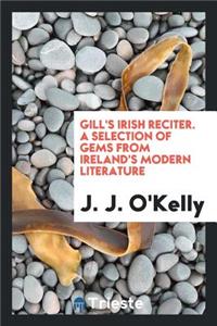 Leabar Aitriseoireacta Na Ngaedeal = Gill's Irish Reciter