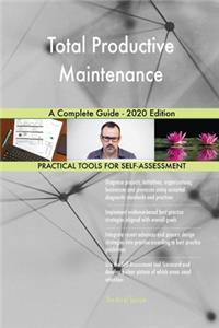 Total Productive Maintenance A Complete Guide - 2020 Edition