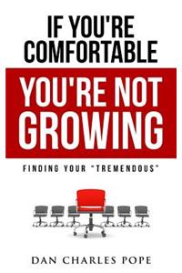 If You're Comfortable, You're Not Growing