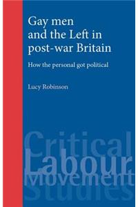 Gay Men and the Left in Post-War Britain: How the Personal Got Political