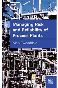 Managing Risk and Reliability of Process Plants